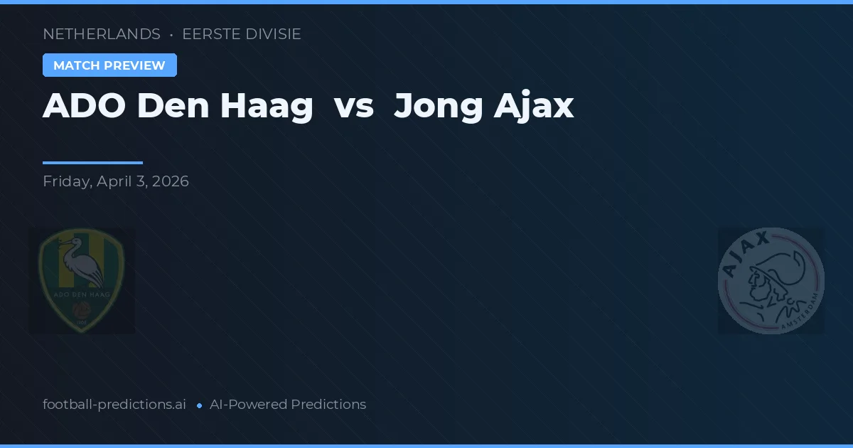 ADO La Haye vs Jong Ajax — pronostic et avant-match