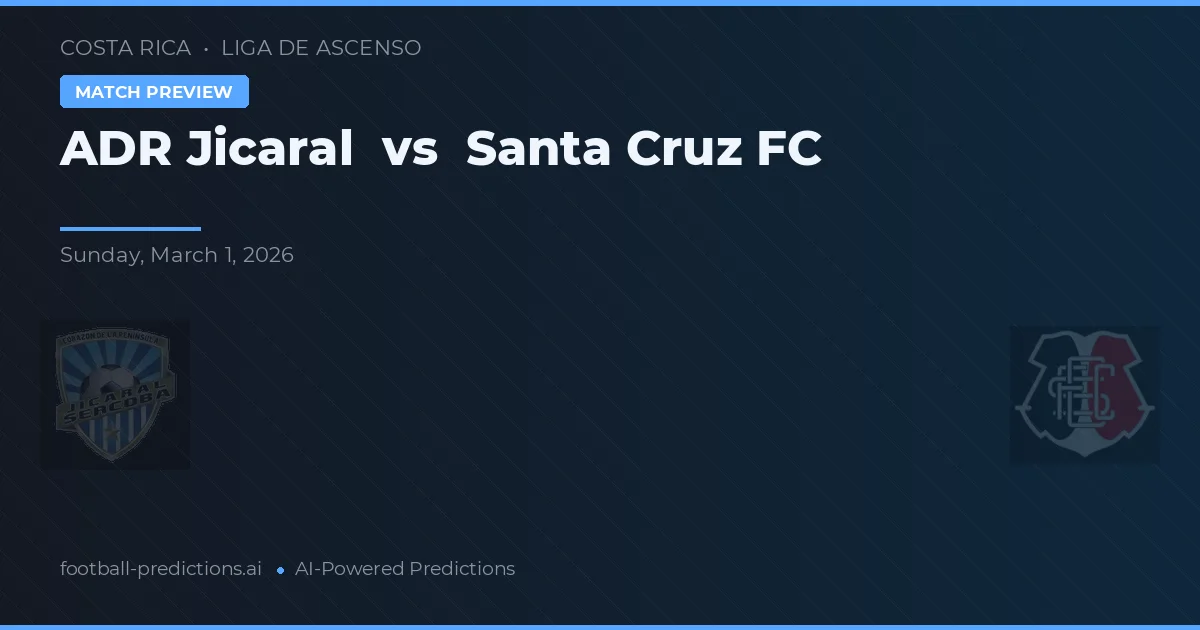 ADR Jicaral vs Santa Cruz FC — prediksi dan pratinjau pertandingan