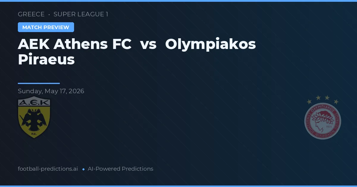AEK Athena FC vs Olympiakos Piraeus — prediksi dan pratinjau pertandingan