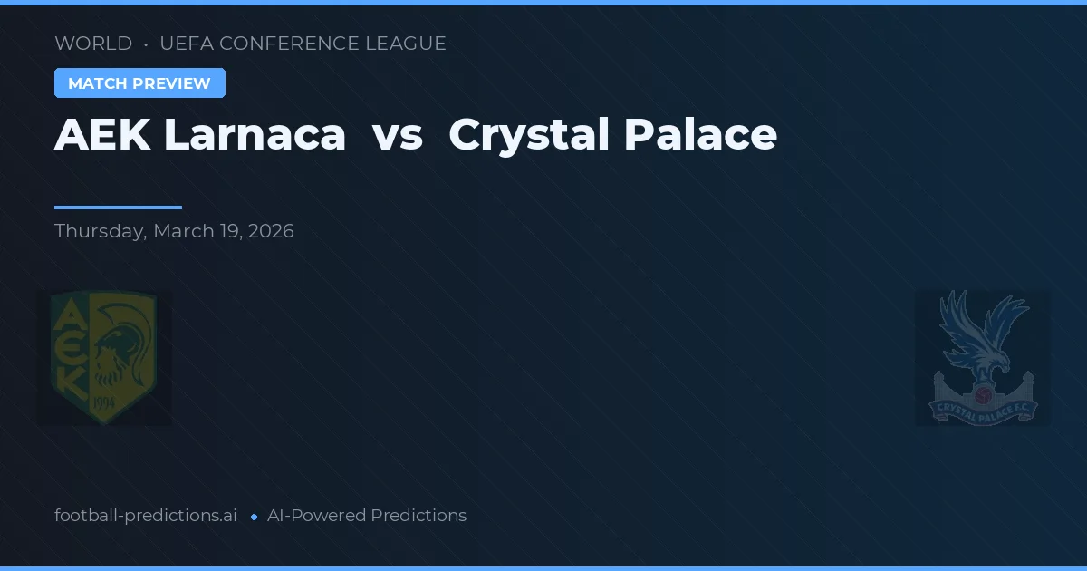 AEK Larnaca vs Crystal Palace — Prognose und Spielvorschau
