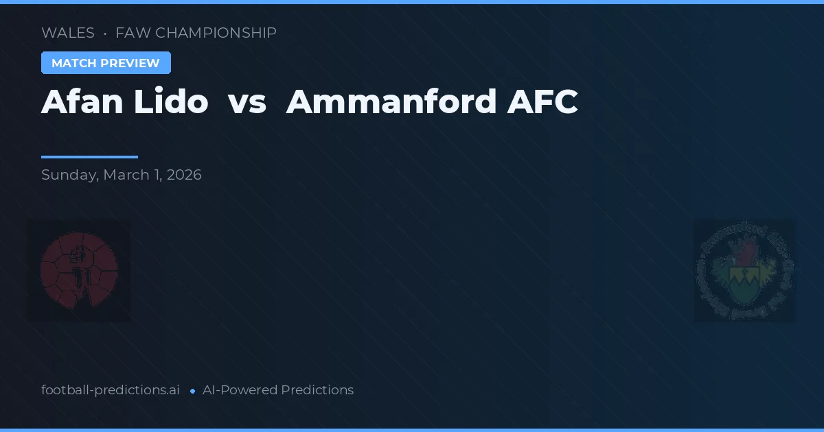 Afan Lido vs Ammanford AFC — match prediction & preview