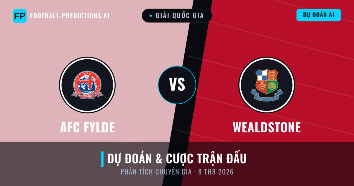 AFC Fylde vs Wealdstone — dự đoán và xem trước trận đấu