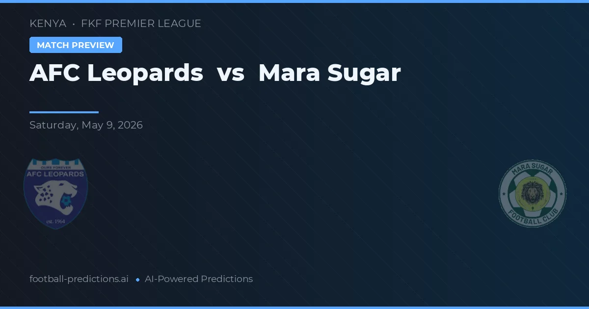 AFC Leopards vs Mara Sugar — match prediction & preview