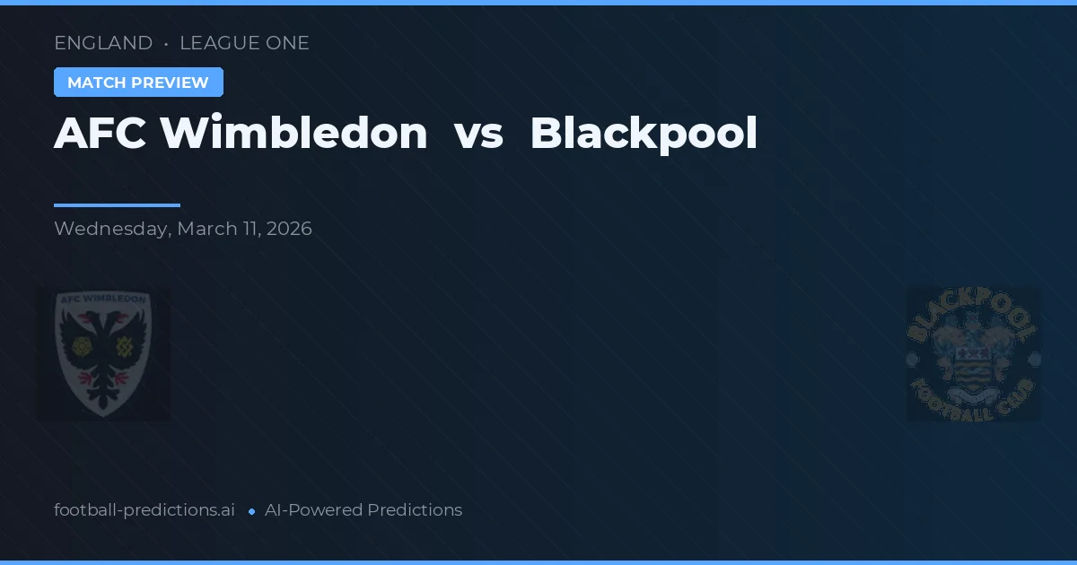 AFC Wimbledon vs Blackpool — match prediction & preview