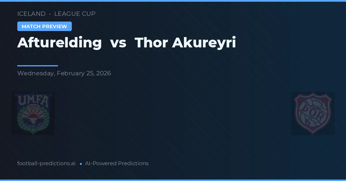 Afturelding vs Thor Akureyri — pronostic et avant-match
