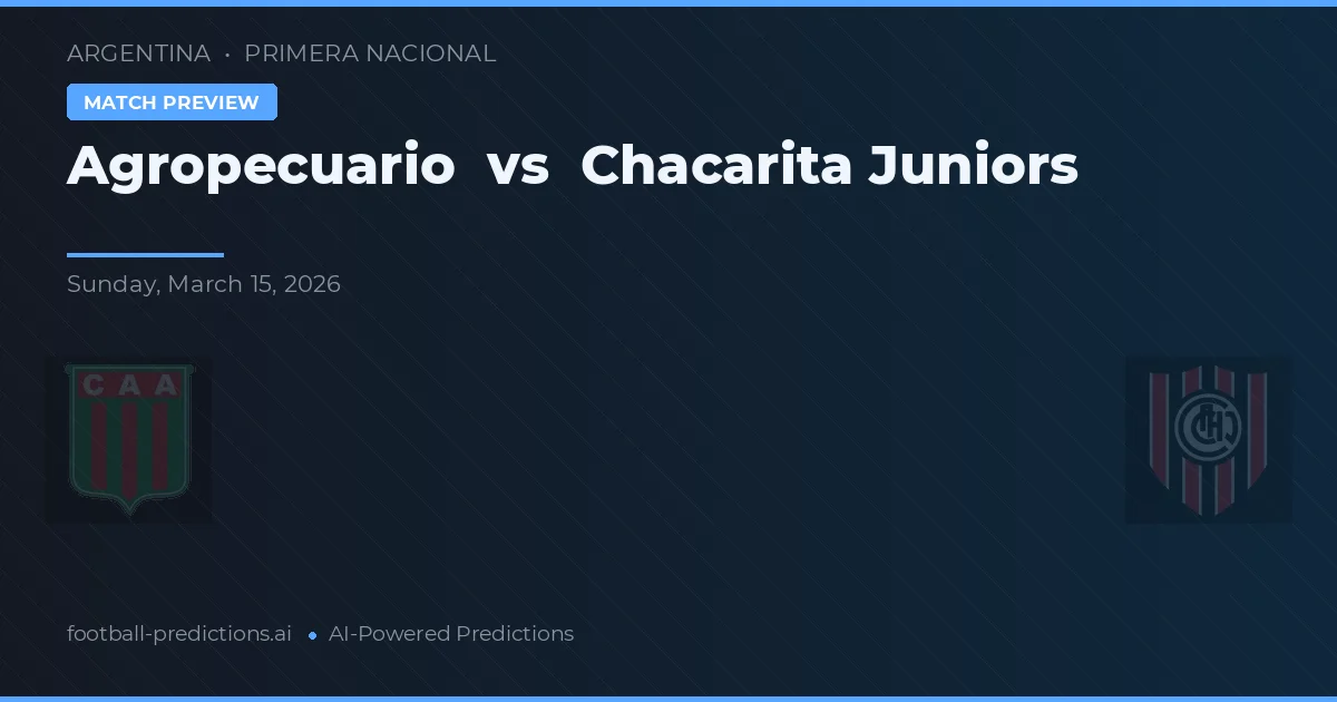 Agropecuario vs Chacarita Juniors — pronostico e anteprima del match