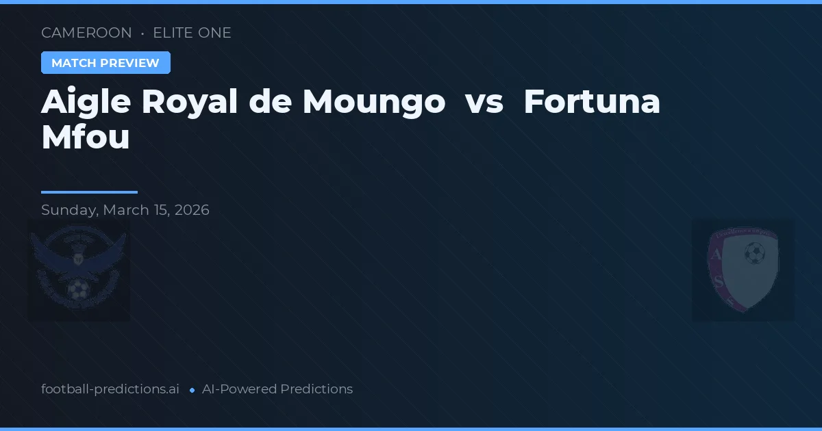 Aigle Royal de Moungo vs Fortuna Mfou — pronostic et avant-match