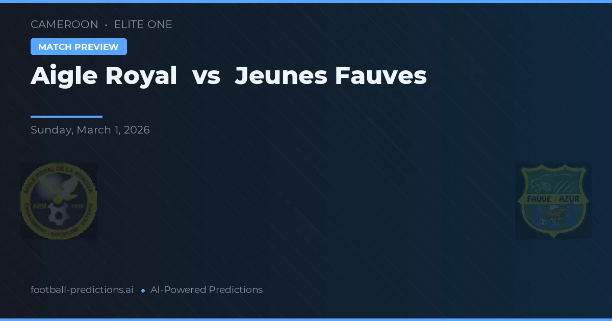 Aigle Royal vs Jeunes Fauves — match prediction & preview