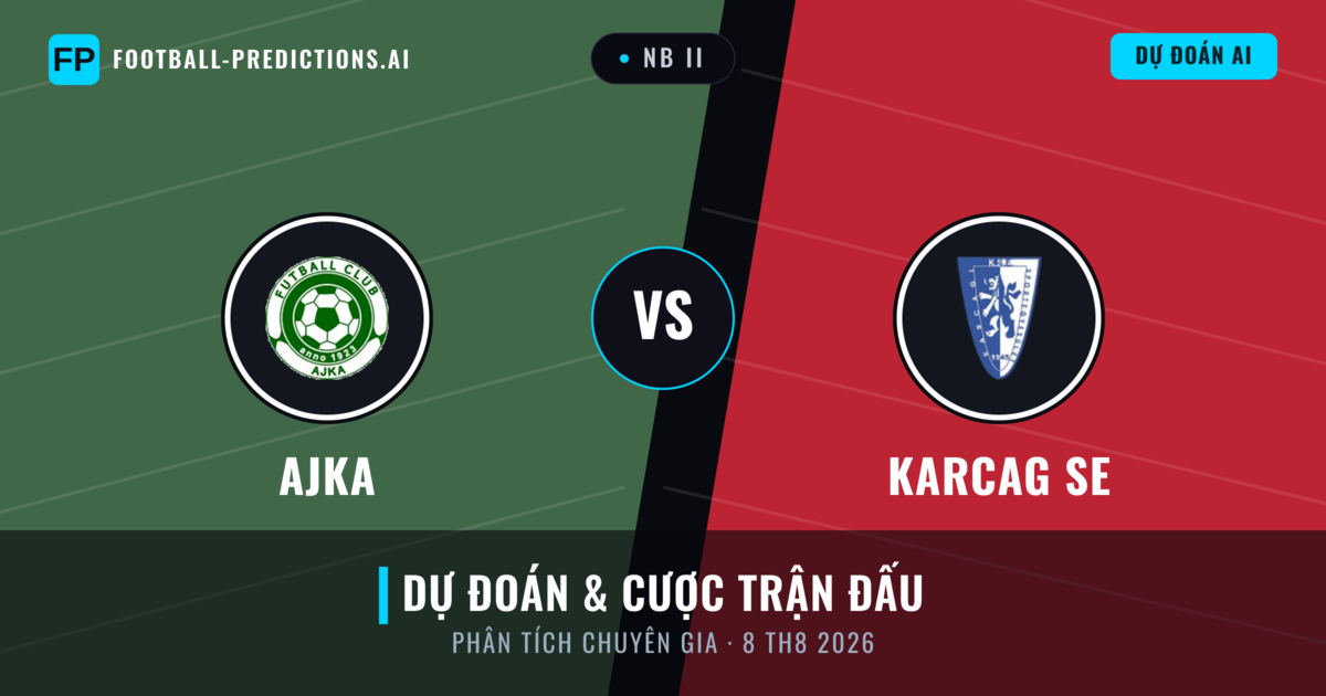 Ajka vs Karcag SE — dự đoán và xem trước trận đấu