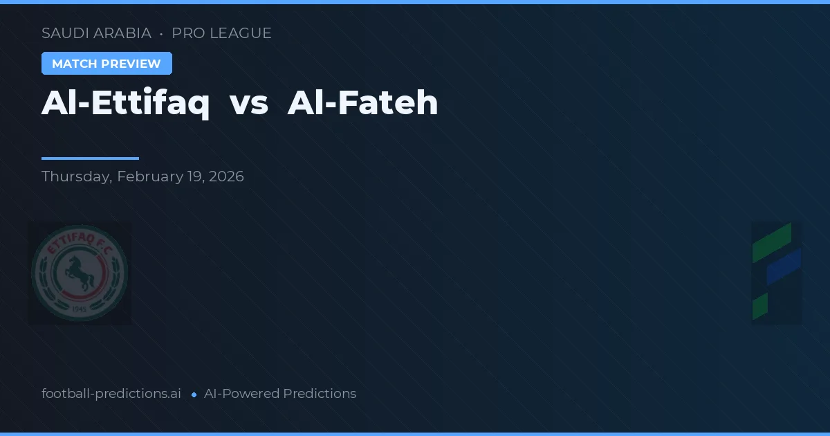 Al-Ettifaq vs Al-Fateh — match prediction & preview