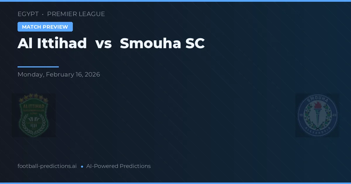 Al Ittihad vs Smouha SC — pronostic et avant-match