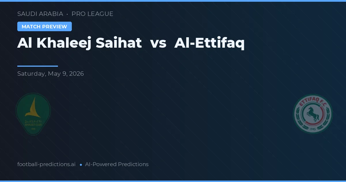 Al Khaleej Saihat vs Al-Ettifaq — match prediction & preview