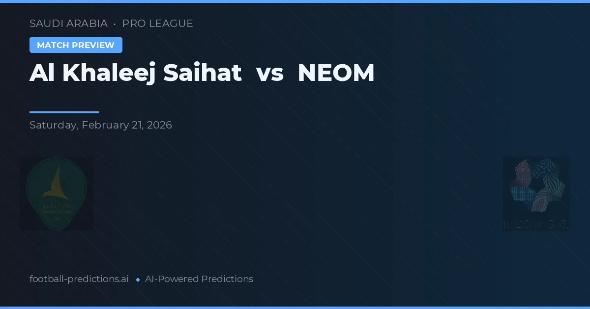 El Khaleej Saihat - NEOM — maç tahmini ve önizleme
