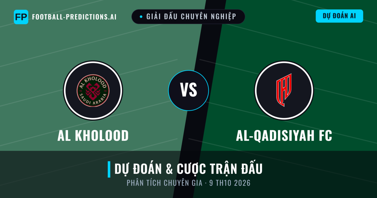 Al Kholood vs Al-Qadisiyah FC — dự đoán và xem trước trận đấu