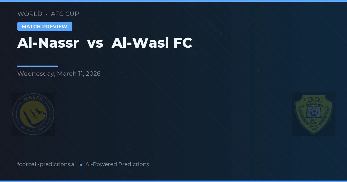 อัล นัสเซอร์ พบ อัล-วาสล์ เอฟซี — ทำนายผลและพรีวิวการแข่งขัน