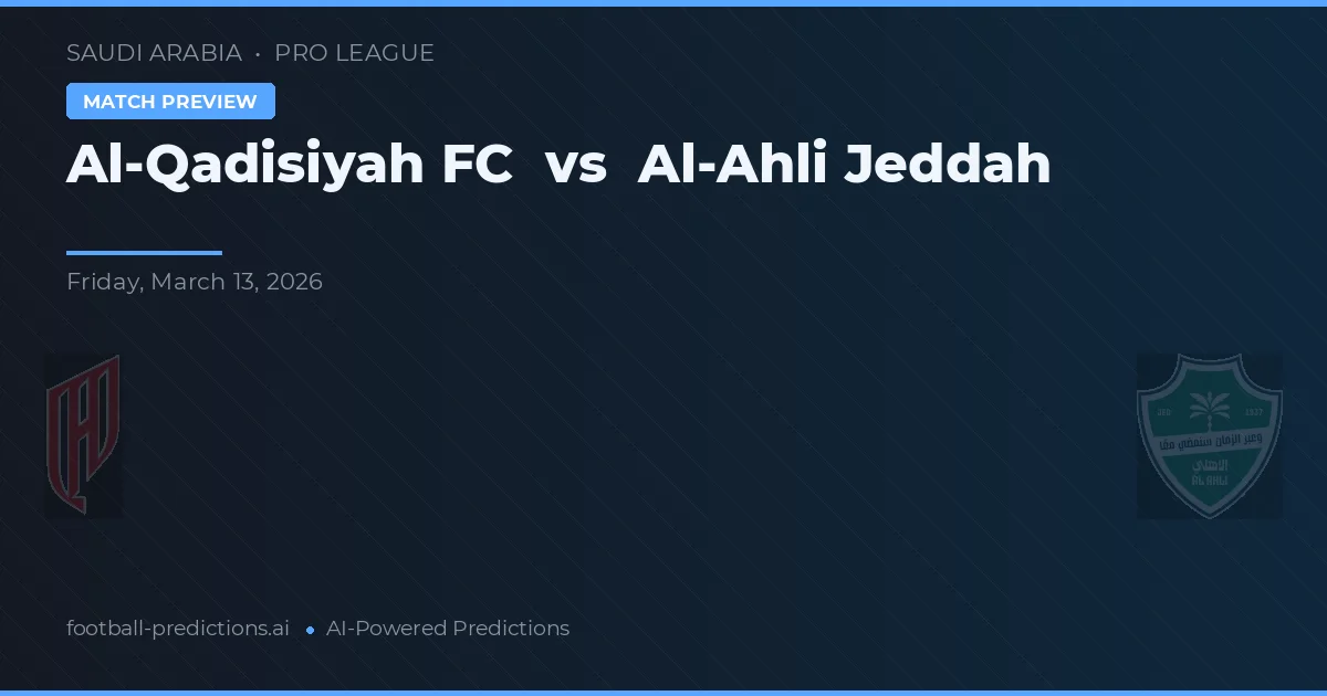 Al-Qadisiyah FC vs Al-Ahli Jeddah — match prediction & preview