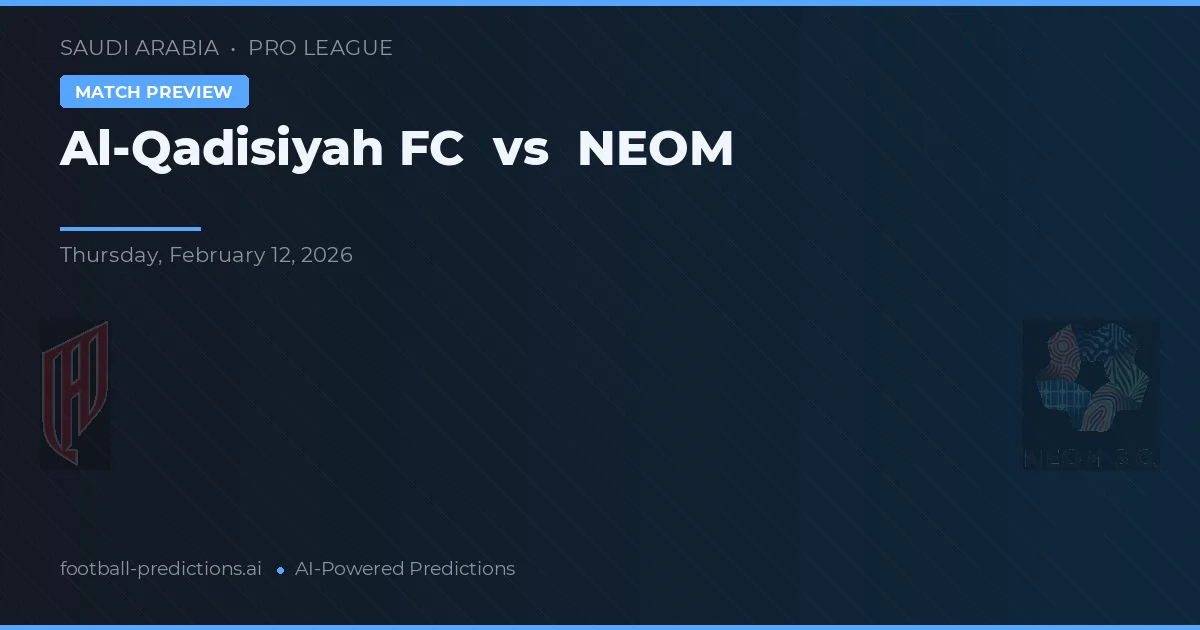 Al-Qadisiyah vs NEOM — pronostico e anteprima del match