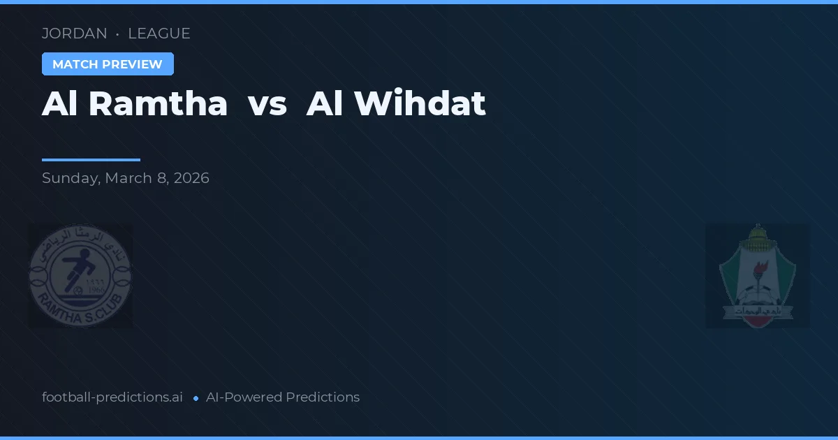 Al Ramtha vs Al Wihdat — match prediction & preview