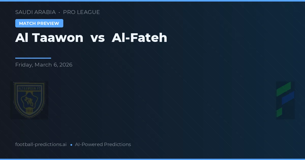 Al Taawon vs Al-Fateh — match prediction & preview