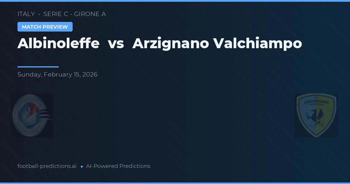 Albinoleffe vs Arzignano Valchiampo — pronostic et avant-match
