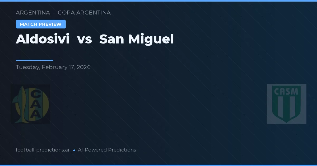 Aldosivi vs San Miguel — pronostico e anteprima del match