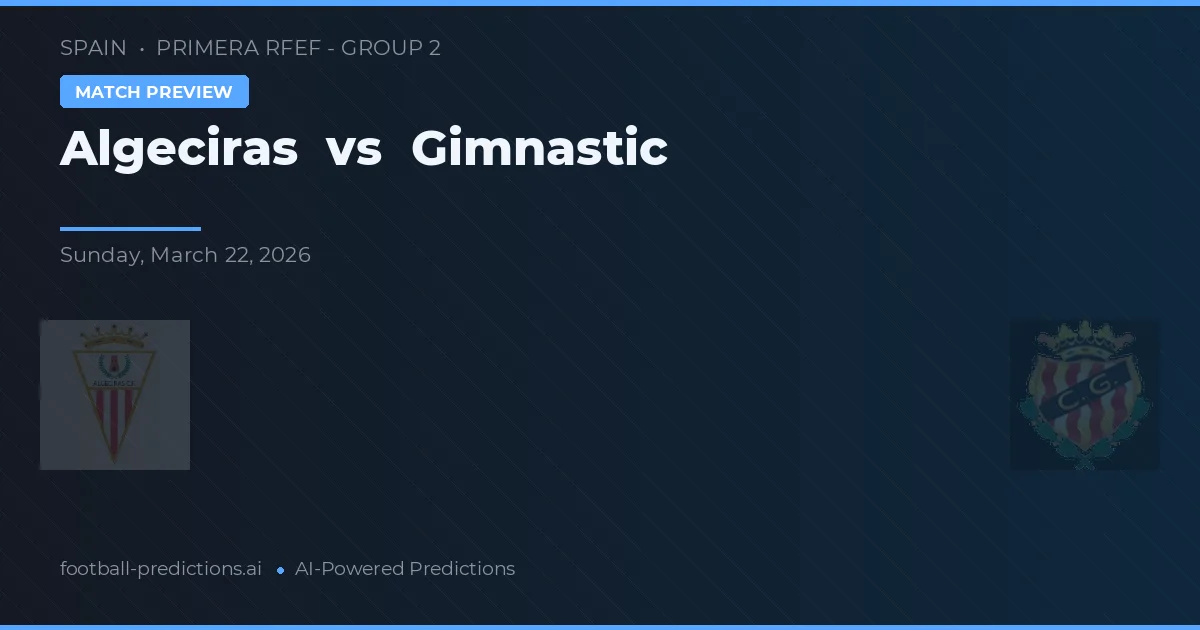 Algeciras vs Gimnàstic — pronostico e anteprima del match