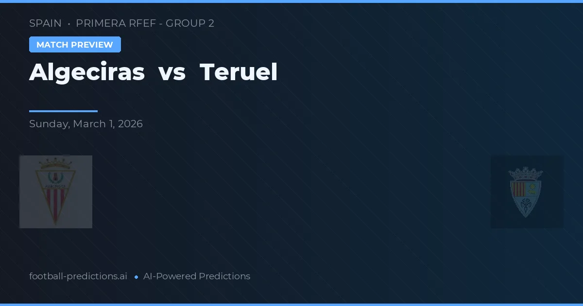 Algeciras vs Teruel — pronostic et avant-match