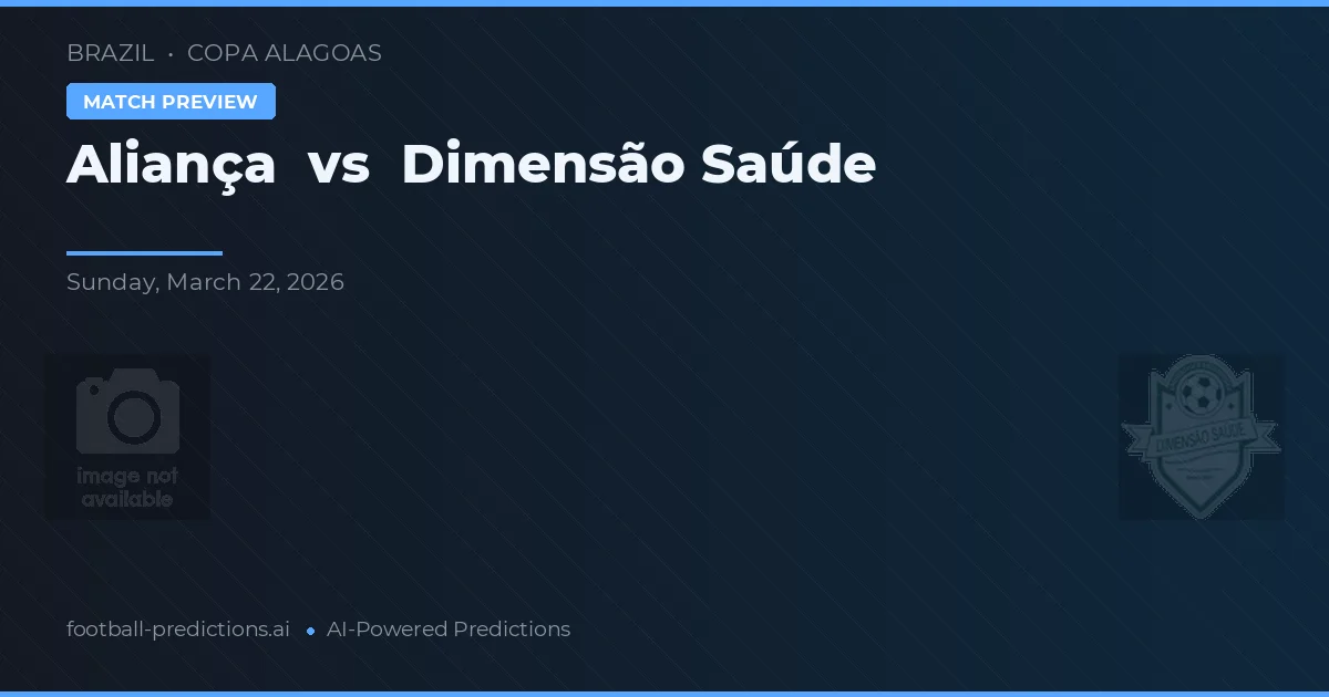 Liên đoàn vs Dimensão Saúde — dự đoán và xem trước trận đấu