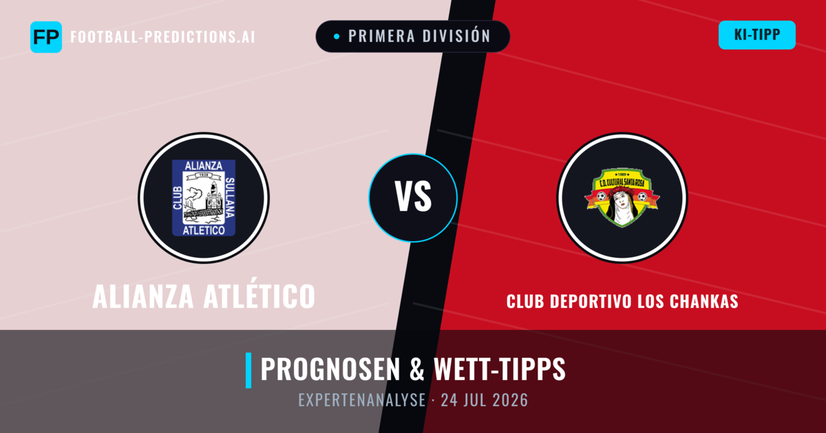 Alianza Atlético vs Club Deportivo Los Chankas — Prognose und Spielvorschau