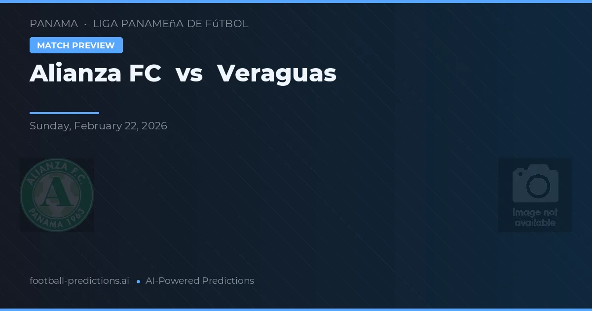 알리안자 FC 대 베라구아스 — 경기 예측 및 프리뷰