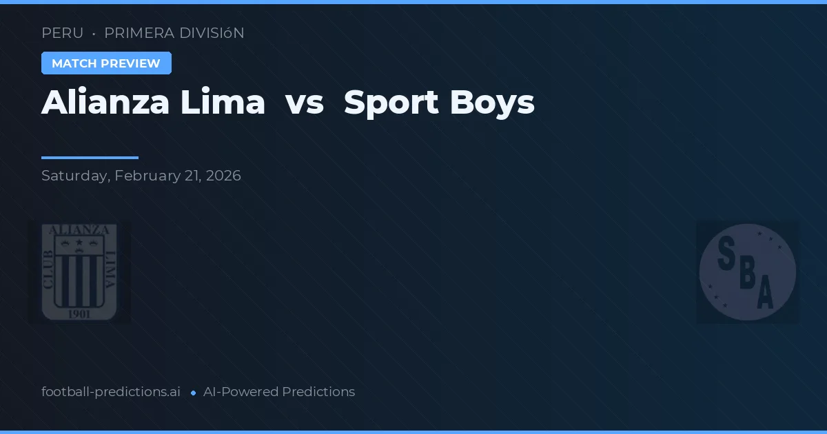 Alianza Lima vs Sport Boys — prediksi dan pratinjau pertandingan