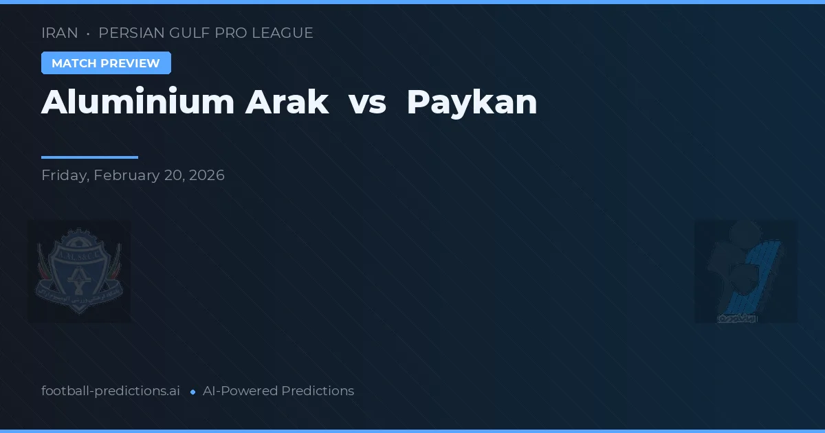 Arak Aluminium vs Paykan — pronostic et avant-match