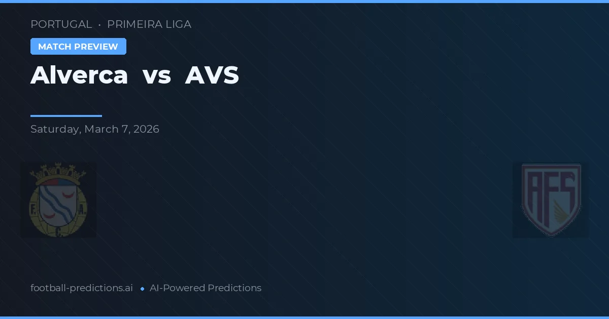 Alverca vs AVS — prediksi dan pratinjau pertandingan
