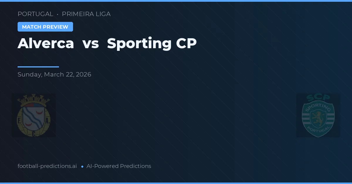 Alverca vs Sporting CP — hula at preview ng laban