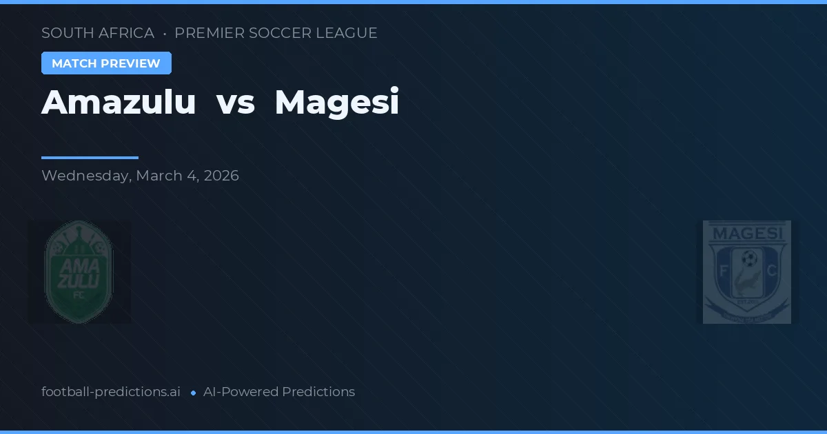 Amazulu vs Magesi — prediksi dan pratinjau pertandingan