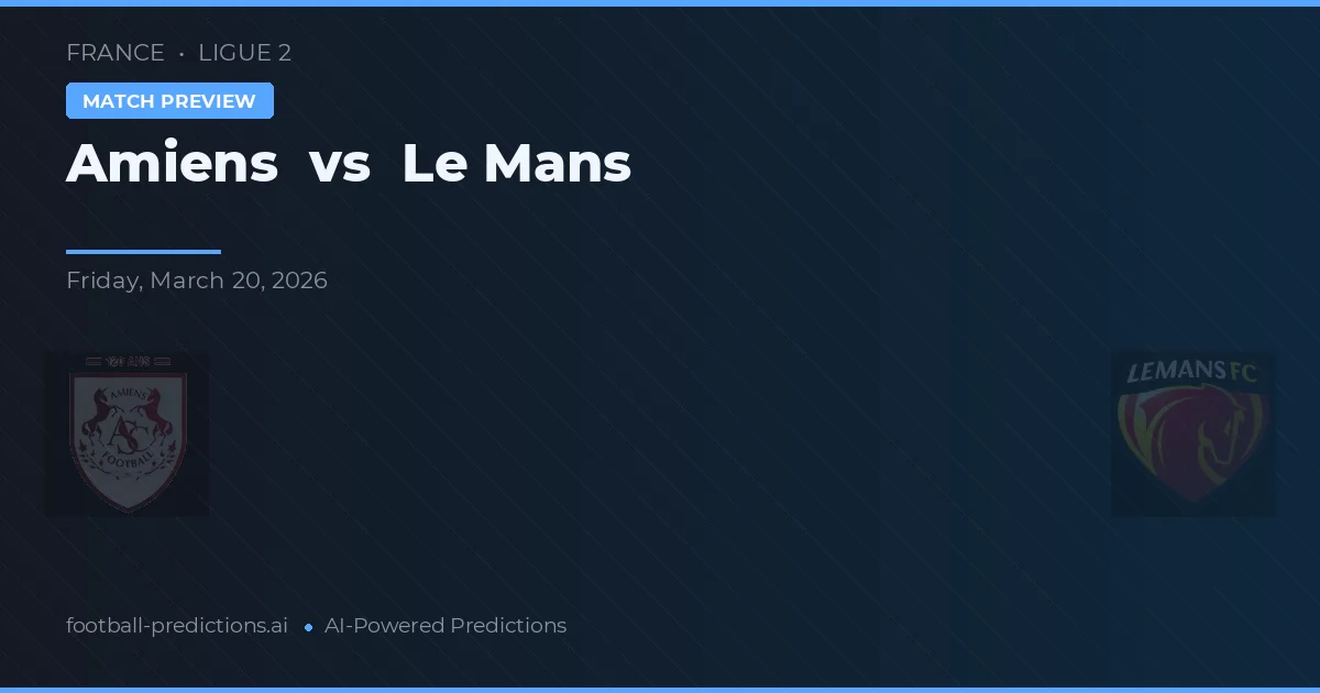 Amiens SC vs Le Mans — pronostic et avant-match