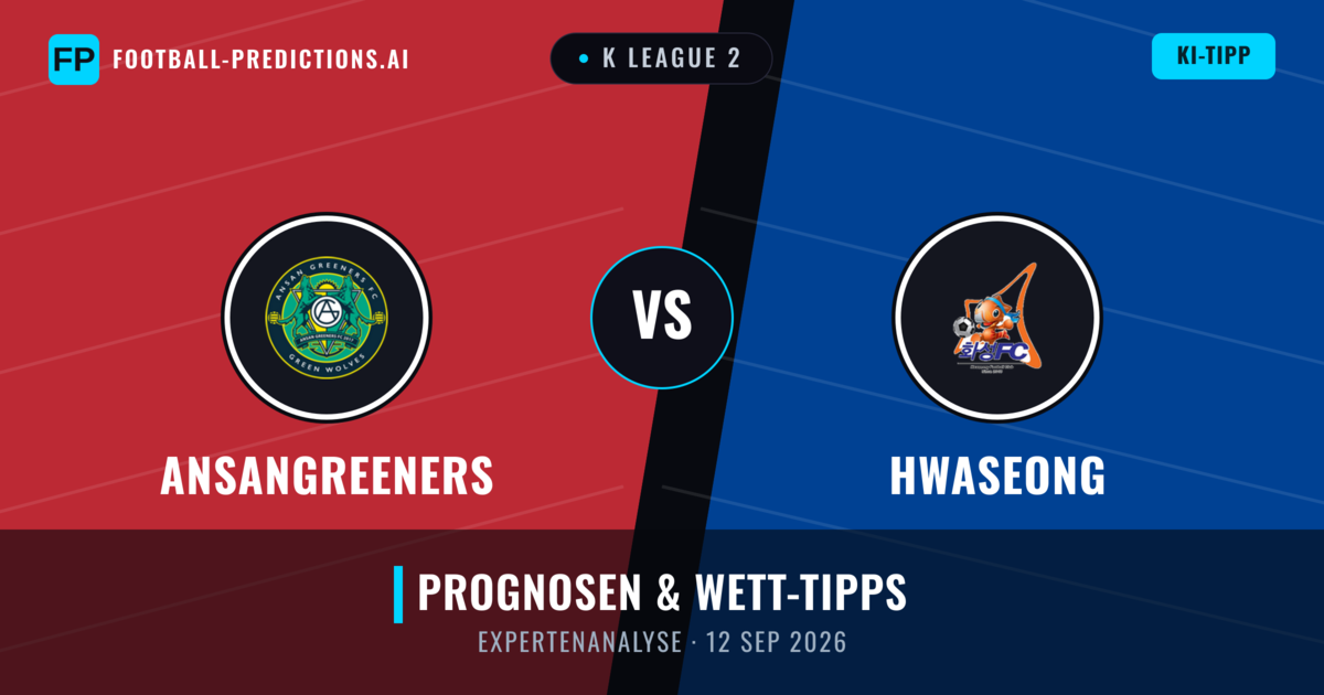 Ansangreeners vs Hwaseong — Prognose und Spielvorschau