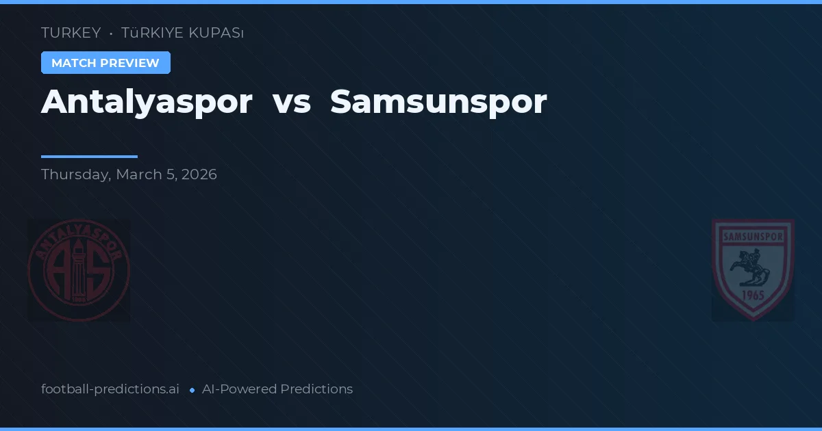 อันตาลยาสปอร์ พบ ซามซุนสปอร์ — ทำนายผลและพรีวิวการแข่งขัน