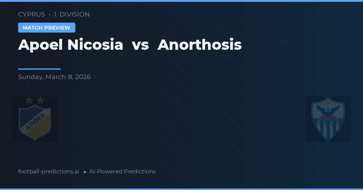 APOEL Nicosia vs Anorthosis — pronostico e anteprima del match