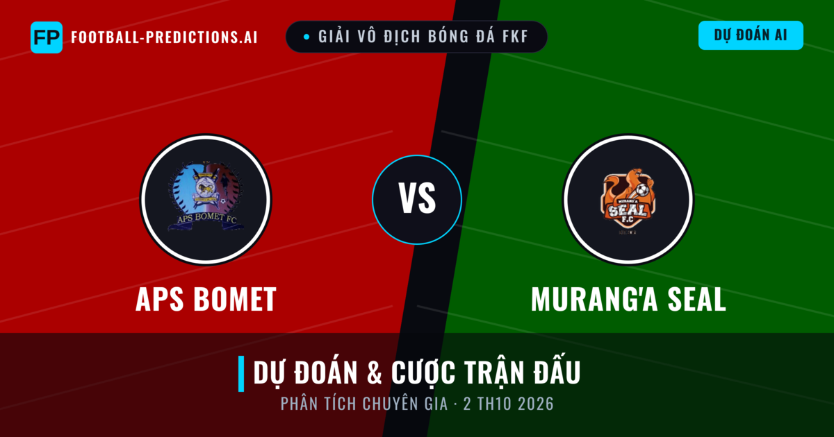 APS Bomet vs Murang'a SEAL — dự đoán và xem trước trận đấu