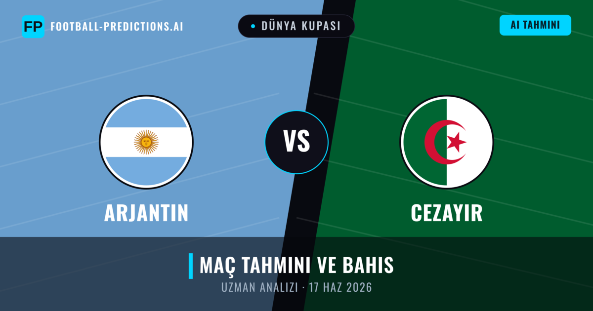 Arjantin - Cezayir — maç tahmini ve önizleme