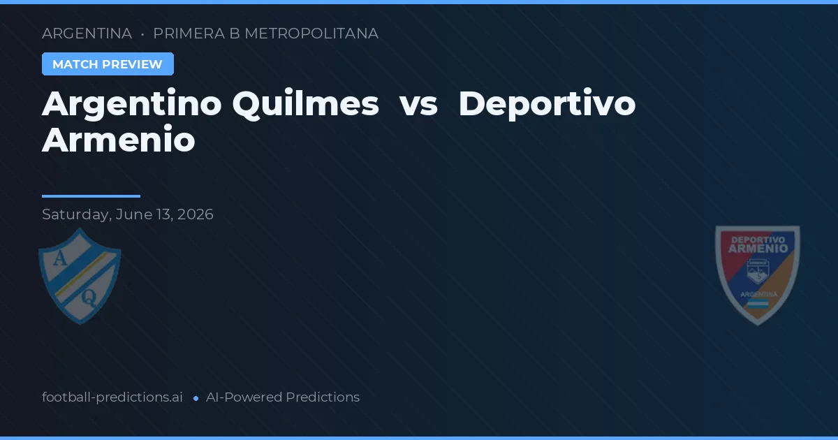 Argentino Quilmes vs Deportivo Armenio — pronostic et avant-match