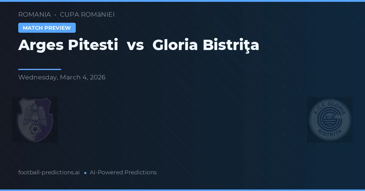 Arges Pitești vs Gloria Bistriţa — pronostico e anteprima del match