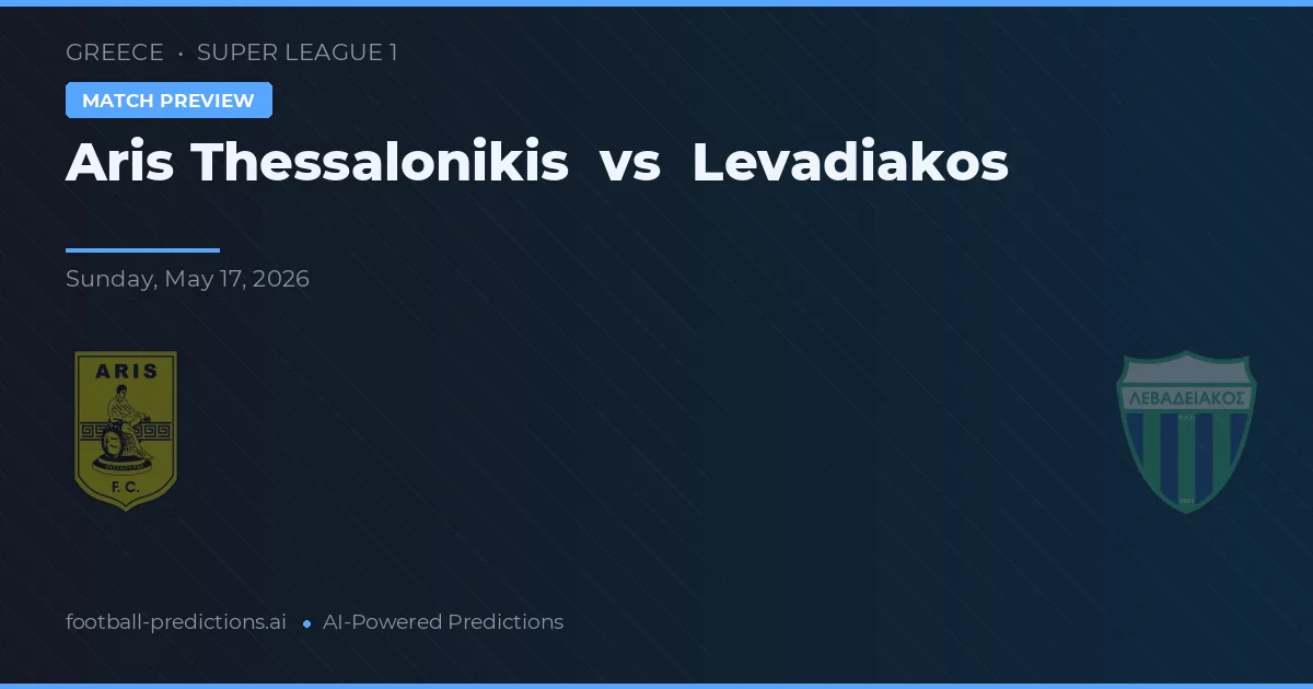 Aris Thessaloniki vs Levadiakos — prediksi dan pratinjau pertandingan