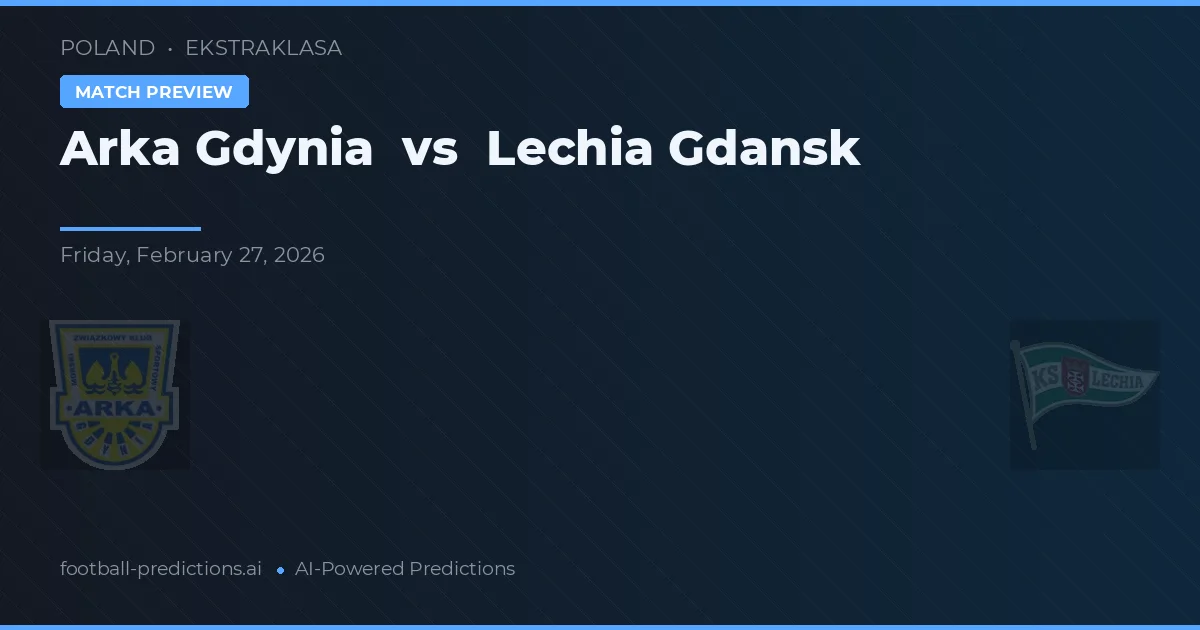 Arka Gdynia vs Lechia Gdansk — match prediction & preview
