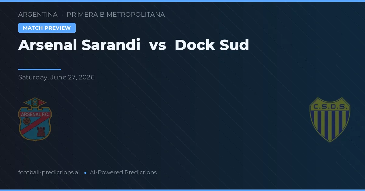 Arsenal Sarandi vs Dock Sud — match prediction & preview