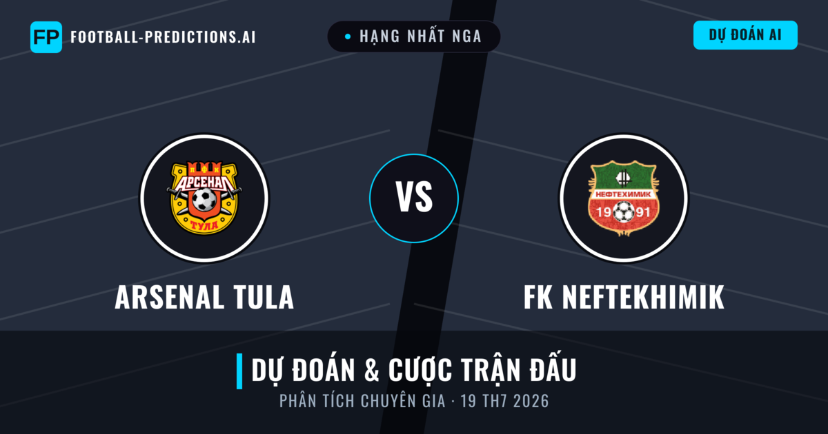 Arsenal Tula vs FK Neftekhimik — dự đoán và xem trước trận đấu