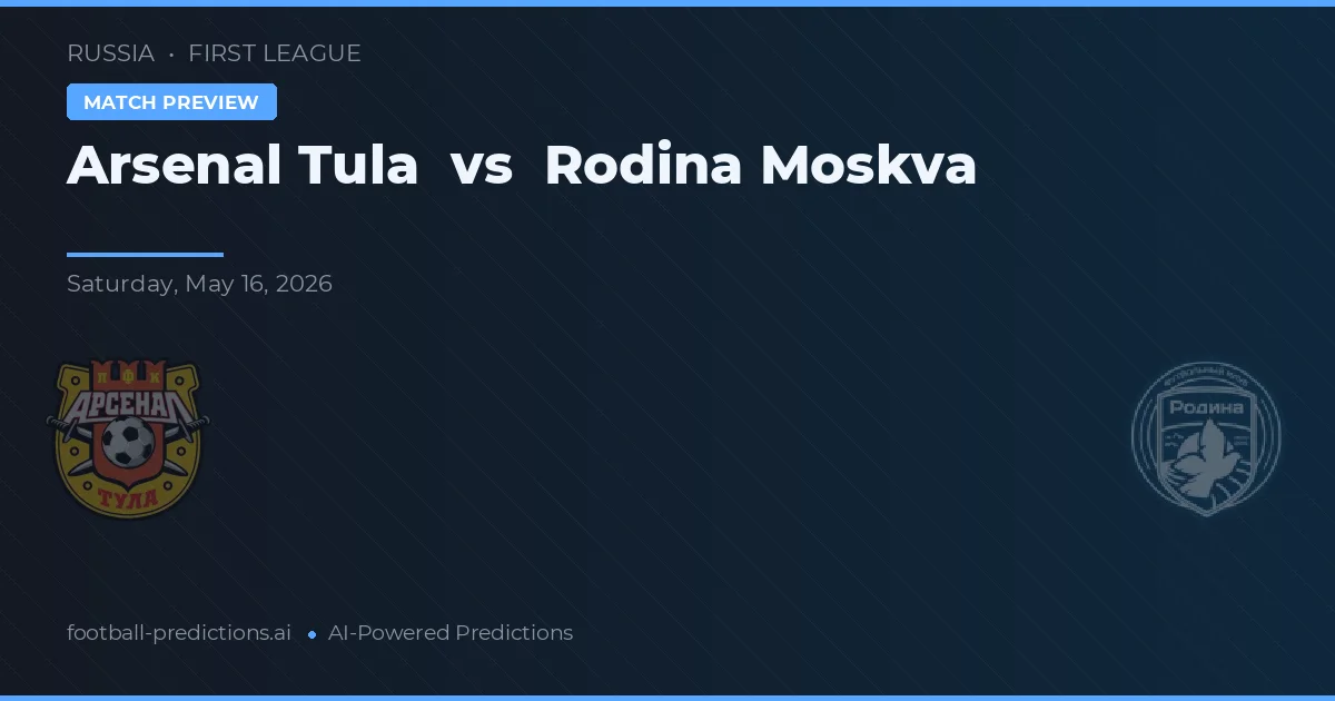 Arsenal Tula vs Rodina Moskwa — prediksi dan pratinjau pertandingan
