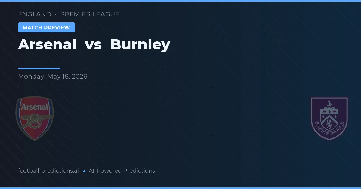 Arsenal vs Burnley — prediksi dan pratinjau pertandingan