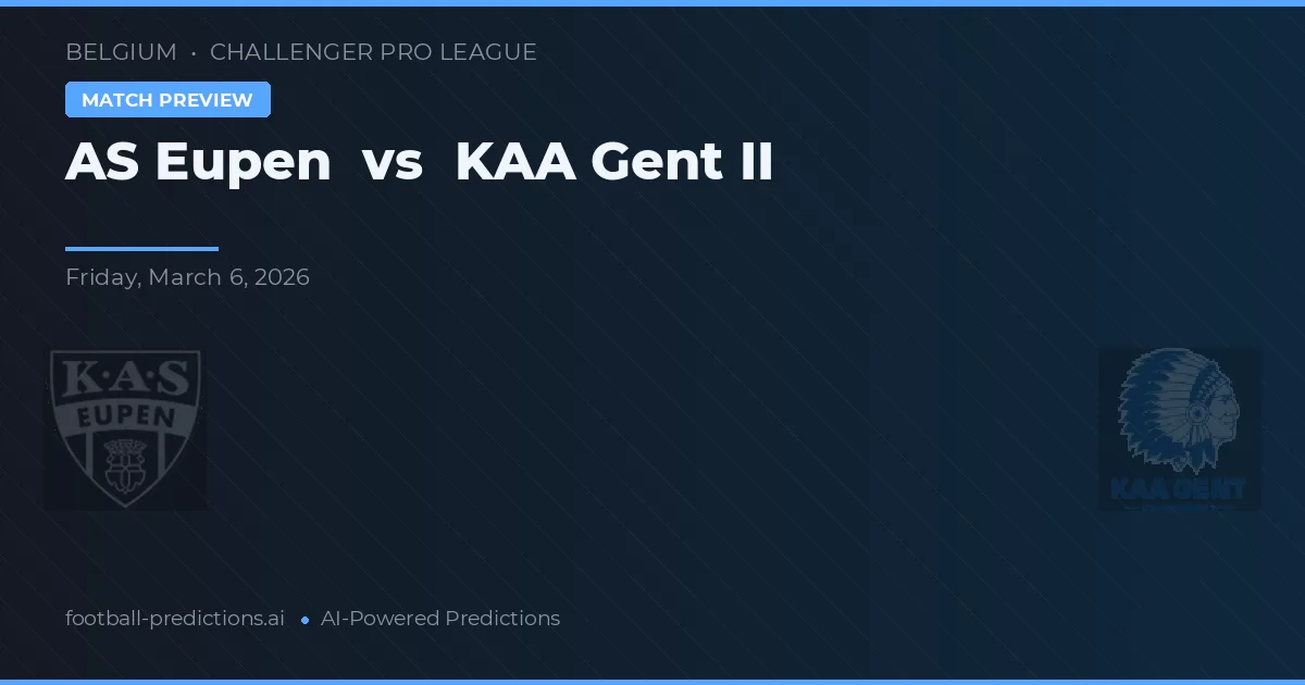 KAS Eupen vs KAA Gent II — prediksi dan pratinjau pertandingan
